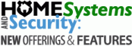 Home Systems and Security: New Offerings and Features